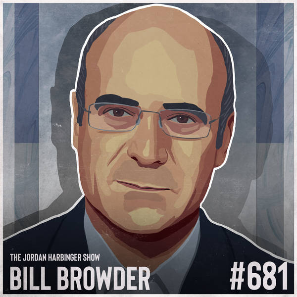 681: Bill Browder | Surviving Vladimir Putin's Wrath