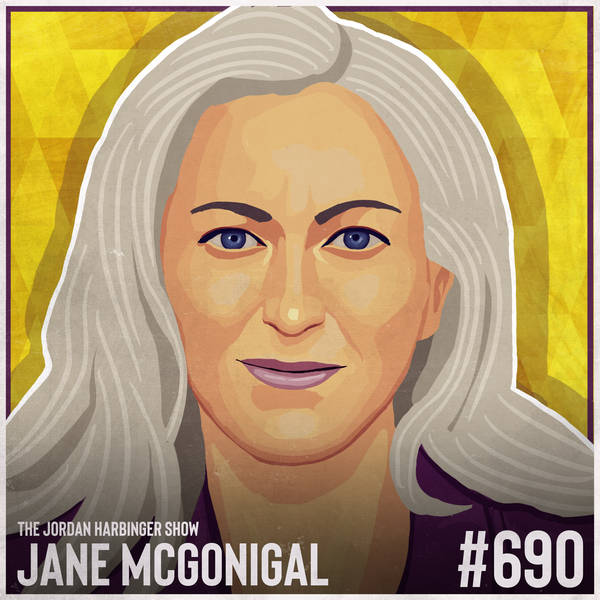 690: Jane McGonigal | How to See the Future and Be Ready for Anything