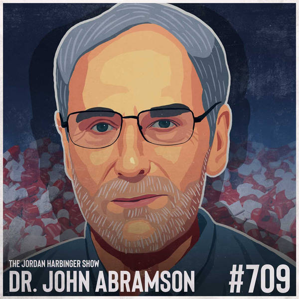 709: John Abramson | How Big Pharma Broke American Health Care