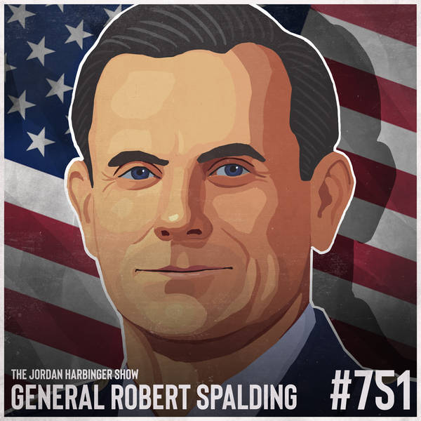 751: General Robert Spalding | China's Playbook for Global Domination