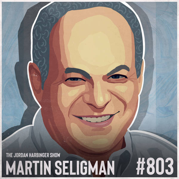 803: Martin Seligman | Flourishing in an Uncertain Future