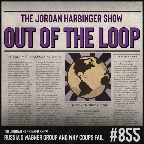 855: Russia's Wagner Group and Why Coups Fail | Out of the Loop