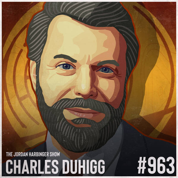 963: Charles Duhigg | Unlocking the Secret Language of Connection