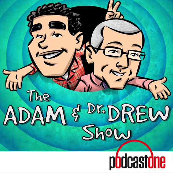 The Adam And Dr Drew Show Podcast Global Player