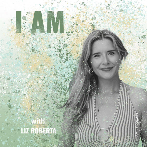 I Am ... Liz Roberta on Using Your Intuition