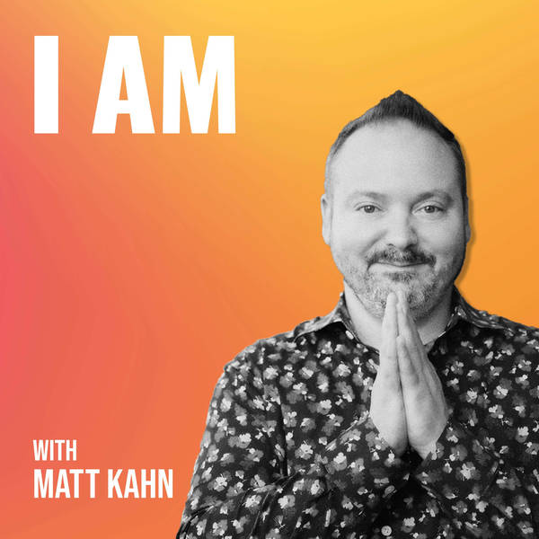 I AM... LOVE with Matt Kahn