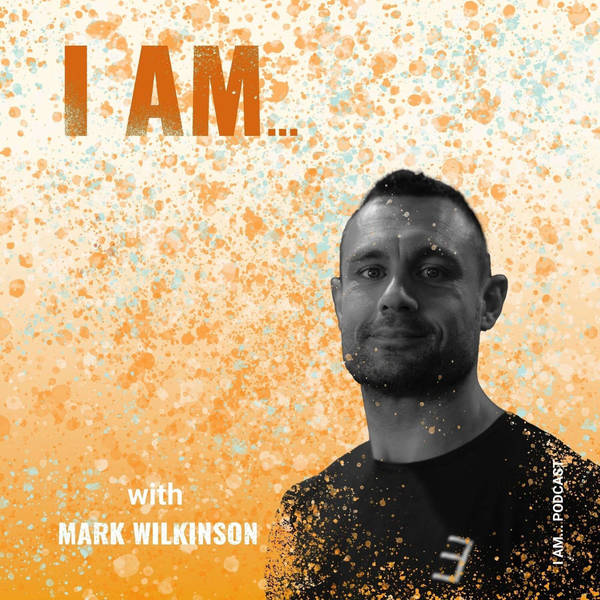 I Am ... Mark Wilkinson (Jonny's Brother) on Making the Most of Life