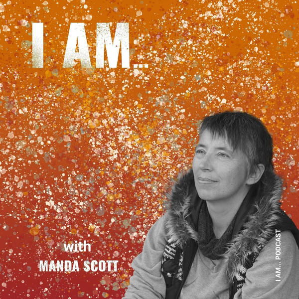 I Am ... Manda Scott on Human Consciousness