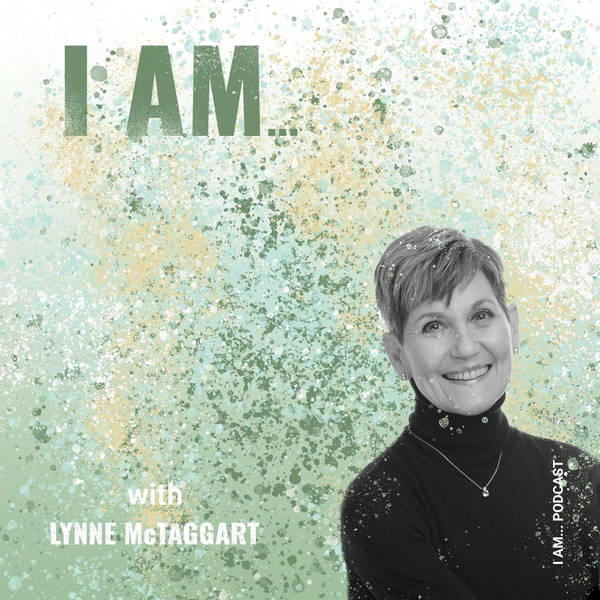 I Am... Lynne McTaggart on the Power of Intention