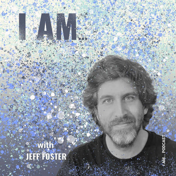 I Am... Jeff Foster on Healing