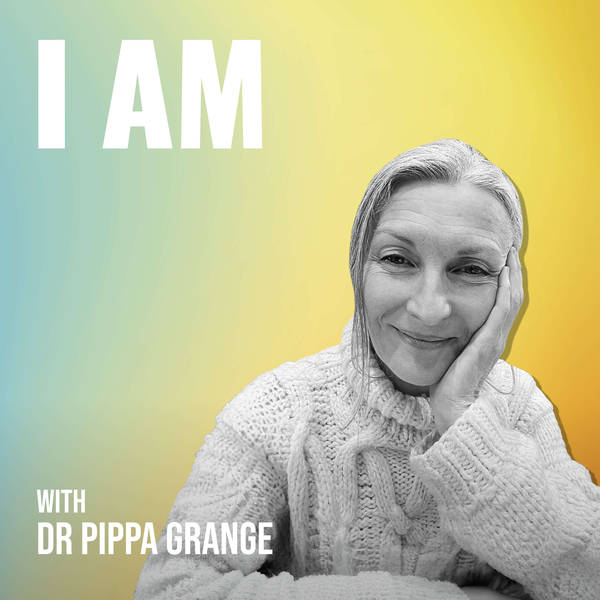 I Am… Dr Pippa Grange on living authentically, the power of community and how our potential stands above our goals.