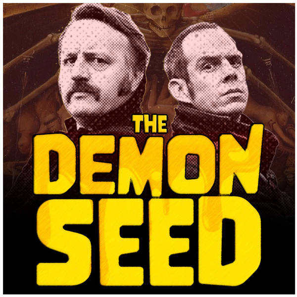 The Demon Seed - Mike & John are back!