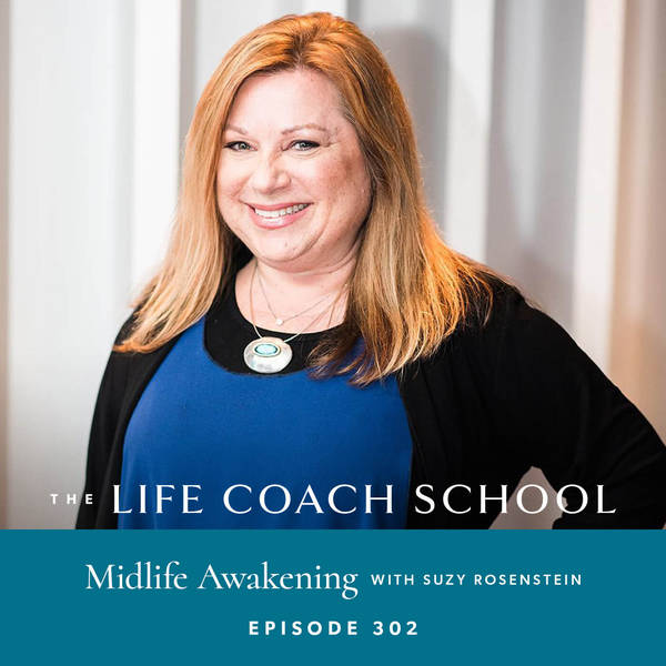 Ep #302: Midlife Awakening with Suzy Rosenstein