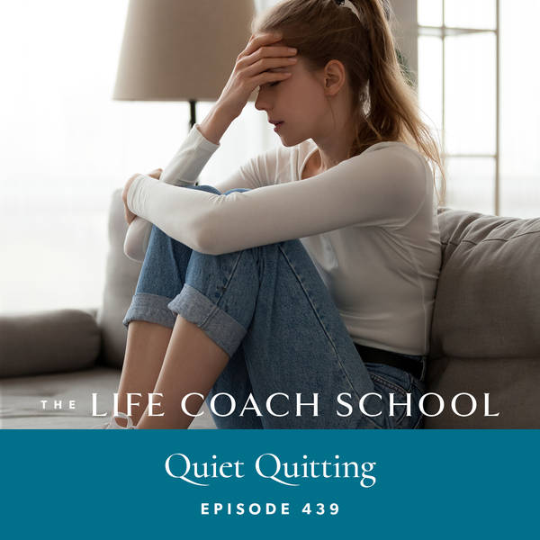 Ep #439: Quiet Quitting