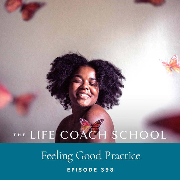 Ep #398: Feeling Good Practice