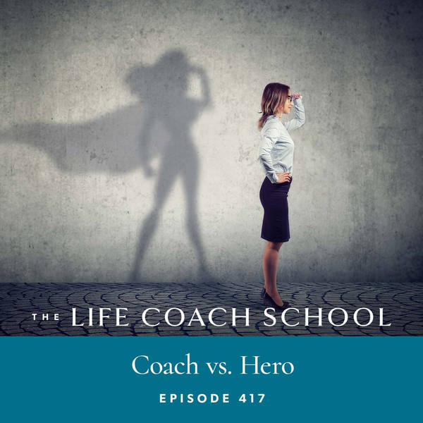 Ep #417: Coach vs. Hero