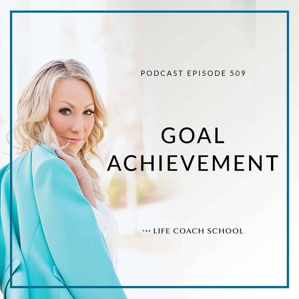 Ep #509: Goal Achievement