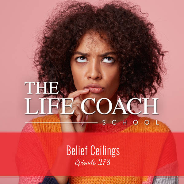 Ep #278: Belief Ceilings