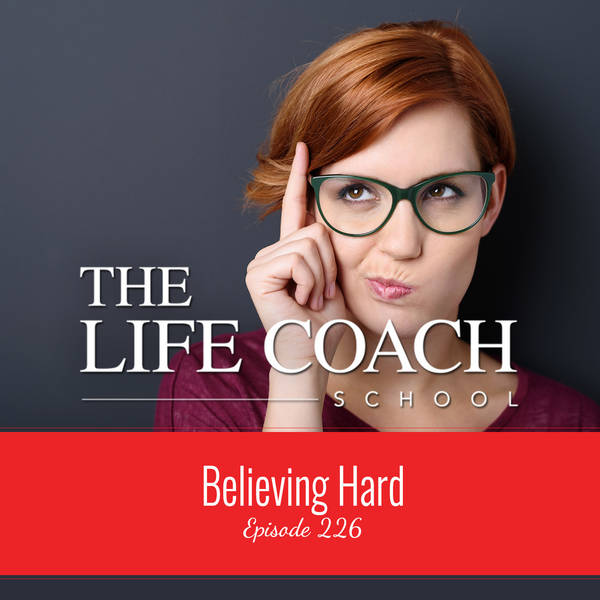 Ep #226: Believing Hard