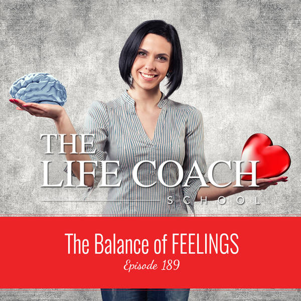 Ep #189: The Balance of FEELINGS