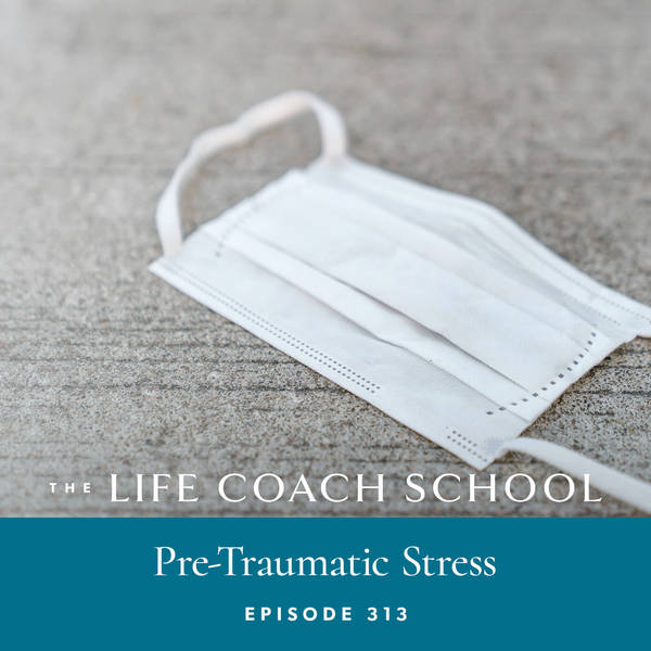 Ep #313: Pre-Traumatic Stress