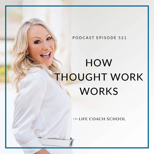 Ep #521: How Thought Work Works