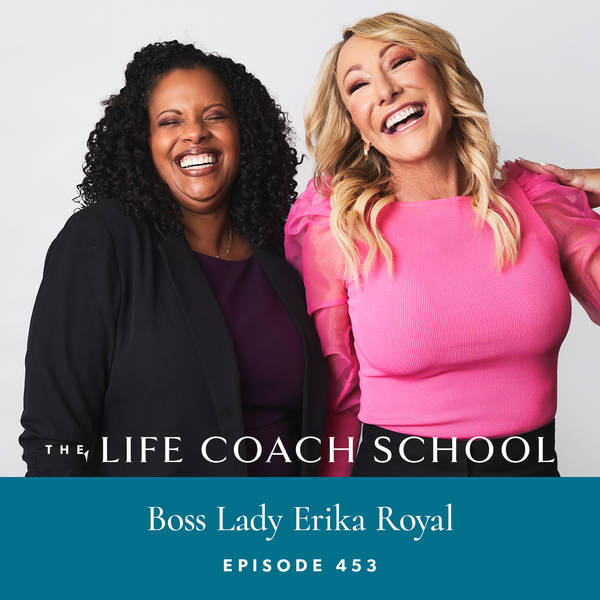 Ep #453: Boss Lady Erika Royal