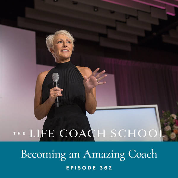 Ep #362: Becoming an Amazing Coach