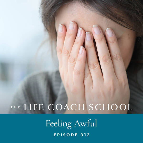 Ep #312: Feeling Awful