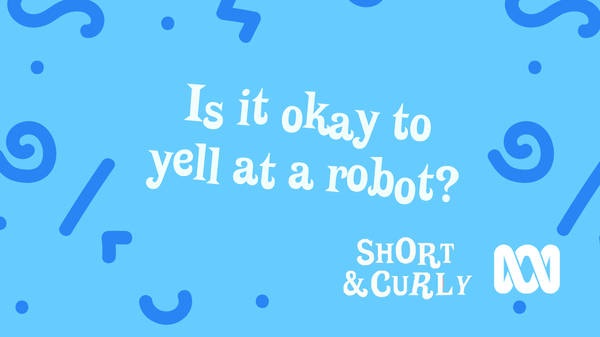 Is it okay to yell at a robot?