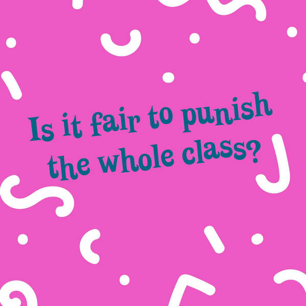 Is it fair to punish the whole class?