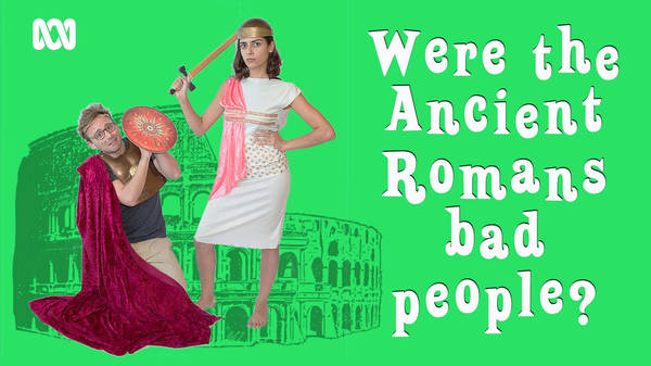 Were the Ancient Romans bad people?