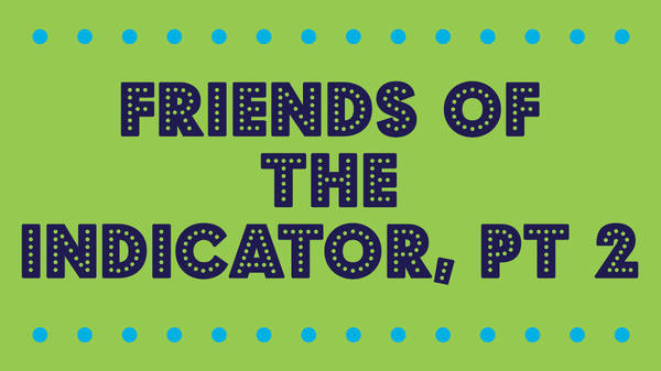 Friends Of The Indicator, Pt 2