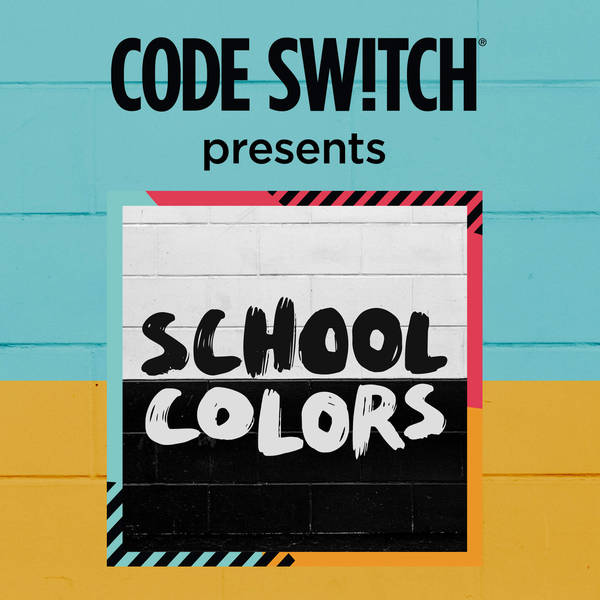 Coming Soon: Code Switch presents 'School Colors'