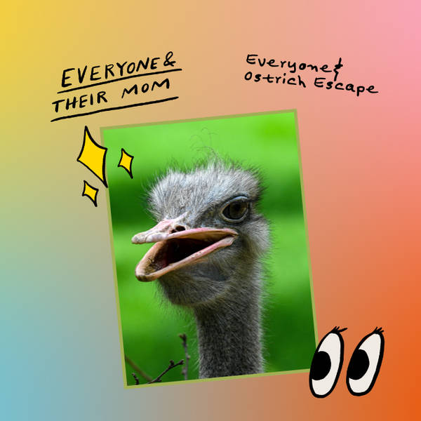Everyone & Ostrich Escape