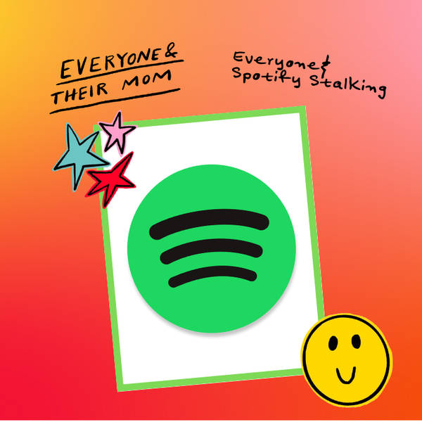 Everyone & Spotify Stalking