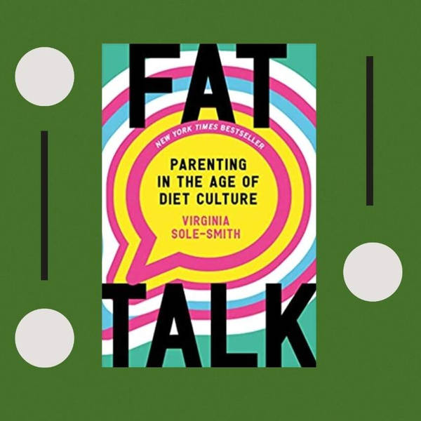 It's time to have the 'Fat Talk' with our kids — and ourselves