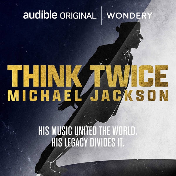 Podcast 'Think Twice' and the complicated legacy of Michael Jackson