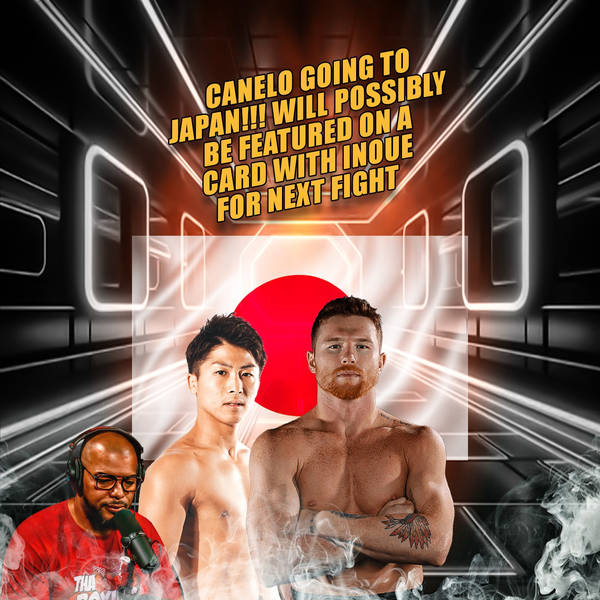 ☎️Canelo and Inoue Possibly On The Same Card For A P4P Mega-Event🔥