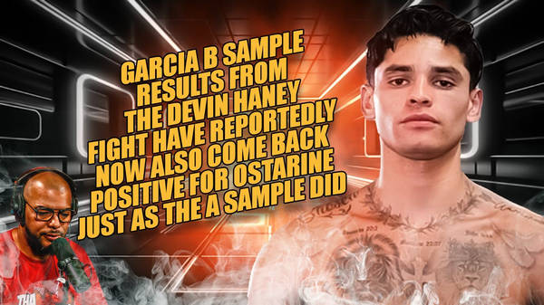 ☎️ BREAKING NEWS: Ryan Garcia’s B Sample In FACT Returned A Positive Result😱