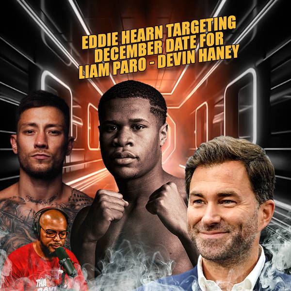 ☎️Liam Paro Vs Devin Haney😱Hearn Targeting December🔥Do You Like This Fight❓