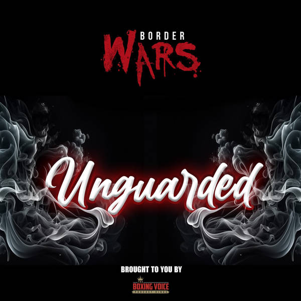 🚨Border Wars 14 Unguarded: Alex Vega