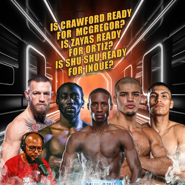 ☎️Is Crawford Ready For McGregor ❓Is Shu Shu Ready For Inoue❓ Is Zayas Ready for Ortiz❓