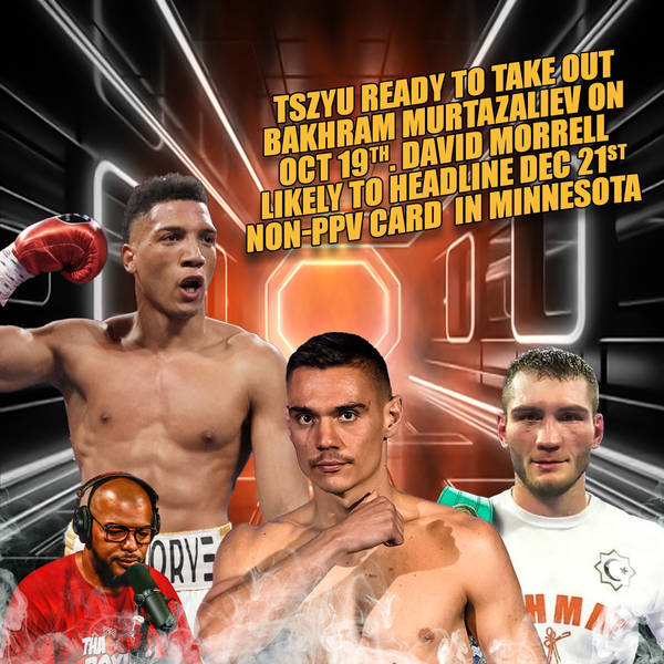 ☎️ Tim Tszyu vs Bakhram Murtazaliev For IBF on Oct 19th in Florida🔥 David Morrell Returns Dec 21