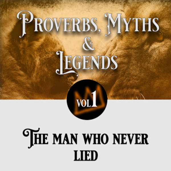 16: Proverbs, Myths and Legends - The man who never lied