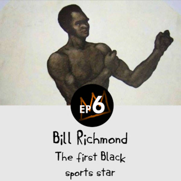 13: The Legend of Bill Richmond - The First Black Sports Star