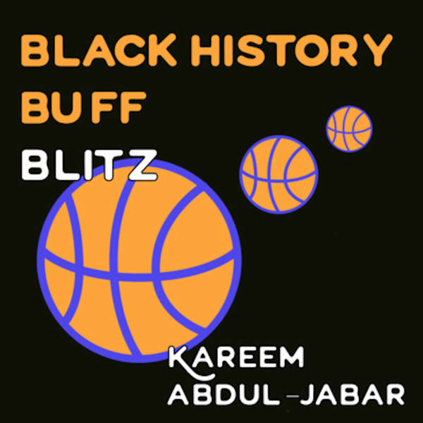 23: Black History Buff Blitz: Kareem Abdul-Jabarr