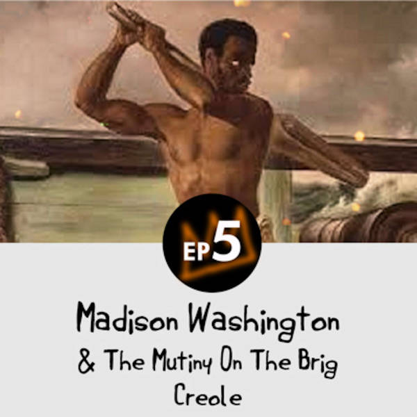 8: Madison Washington and the Mutiny on the Brig Creole