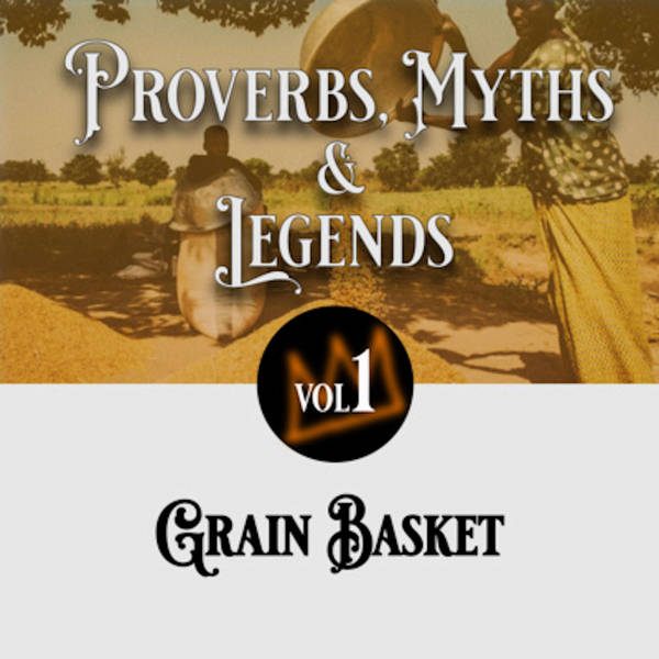 22: Proverbs, Myths and Legends: Grain Basket