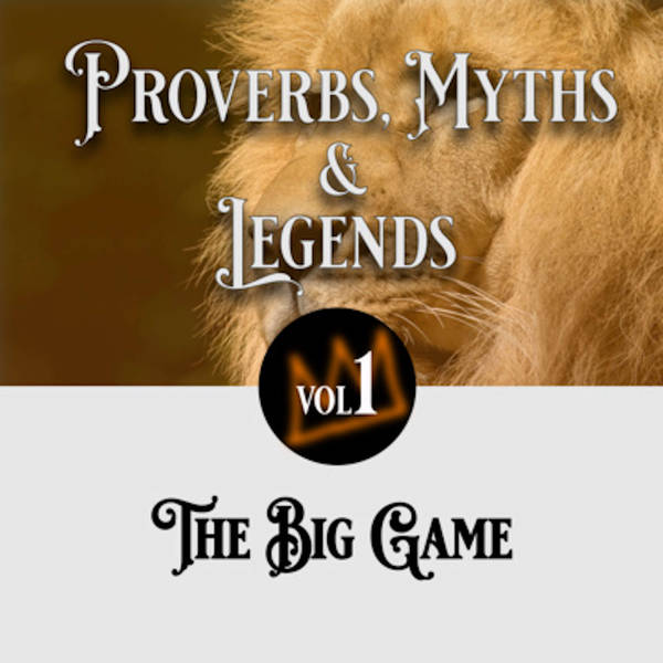 21: Proverbs, Myths and Legends: The Big game